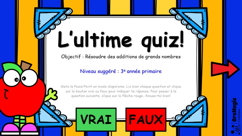 L'ultime quiz - Vrai ou faux - Additions de grands nombres L'ultime quiz - Vrai ou faux - Additions de grands nombres